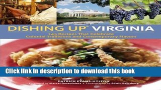 Read Dishing UpÂ® Virginia: 145 Recipes That Celebrate Colonial Traditions and Contemporary
