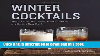 Read Winter Cocktails: Mulled Ciders, Hot Toddies, Punches, Pitchers, and Cocktail Party Snacks