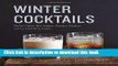 Read Winter Cocktails: Mulled Ciders, Hot Toddies, Punches, Pitchers, and Cocktail Party Snacks