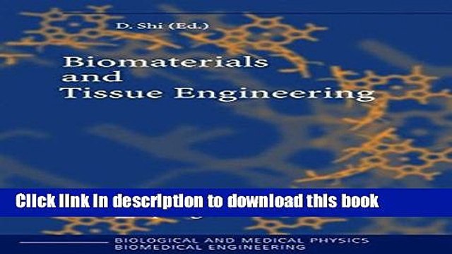 Read Biomaterials and Tissue Engineering (Biological and Medical Physics, Biomedical Engineering)