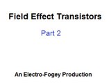 Field Effect Transistors, Part 2 (updated)