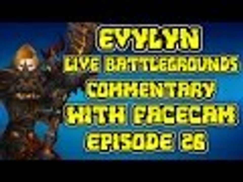 Evylyn 6.1 level 100 Arms Warrior Live Battlegrounds Commentary /w facecam ep26 wow wod Warrior pvp