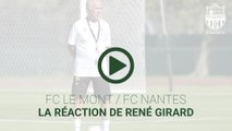 FC Le Mont - FC Nantes : la réaction de René Girard