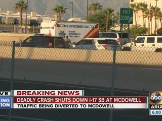 Deadly crash shuts down I-17 SB at McDowell Road
