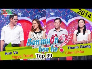 BẠN MUỐN HẸN HÒ - Tập 39 | Anh Vũ - Ngọc Trang | Thanh Giang - Cẩm Châu | 03/08/2014