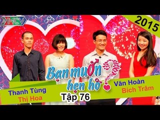 BẠN MUỐN HẸN HÒ - Tập 76 | Thanh Tùng - Phạm.T.Hoa | Phạm.V.Hoàn - Bích Trâm | 19/04/2015