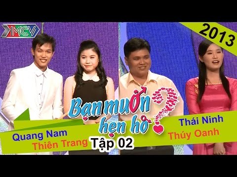 BẠN MUỐN HẸN HÒ - Tập 02 | Quang Nam - Thiên Trang | Thái Ninh - Thúy Oanh | 14/11/2013