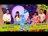 BẠN MUỐN HẸN HÒ - Tập 16 | Minh Thông - Mỹ Khanh | Ngọc Hưng - Huyền Nhung | 23/02/2014