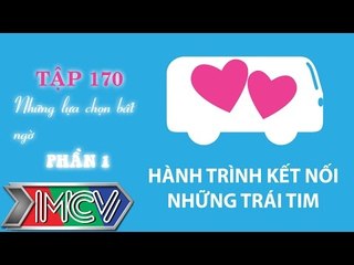 Hành Trình Kết Nối Những Trái Tim - Tập 170 - Những lựa chọn bất ngờ - Phần 1