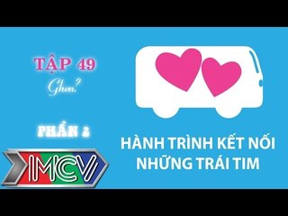 Hành Trình Kết Nối Những Trái Tim - Tập 49 - Muốn - Phần 2
