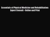 Read Essentials of Physical Medicine and Rehabilitation: Expert Consult - Online and Print