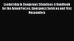 Read Leadership in Dangerous Situations: A Handbook for the Armed Forces Emergency Services