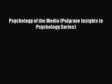 Read Psychology of the Media (Palgrave Insights in Psychology Series) Ebook Free