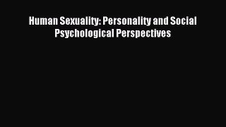 Download Human Sexuality: Personality and Social Psychological Perspectives Ebook Free