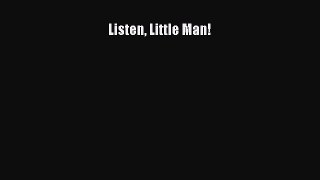 Read Listen Little Man! Ebook Free