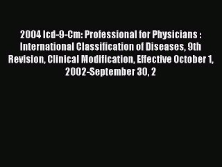 Read 2004 Icd-9-Cm: Professional for Physicians : International Classification of Diseases