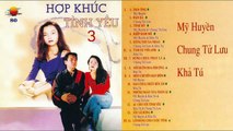 Album Hợp Khúc Tình Yêu 3 | Mỹ Huyền, Chung Tử Lưu, Khả Tú | Album xưa