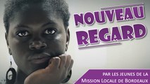 Nouveau regard - réalisé par des jeunes de la Mission Locale de Bordeaux