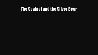Read The Scalpel and the Silver Bear PDF Full Ebook