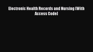 Read Electronic Health Records and Nursing [With Access Code] PDF Full Ebook