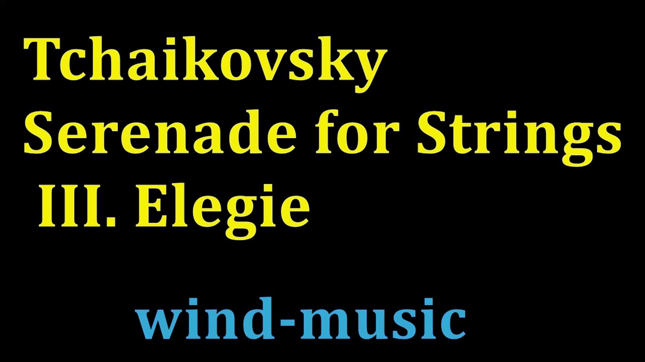 Pyotr Ilyich Tchaikovsky:  Serenade for Strings, III. Elegie ,  wind-music