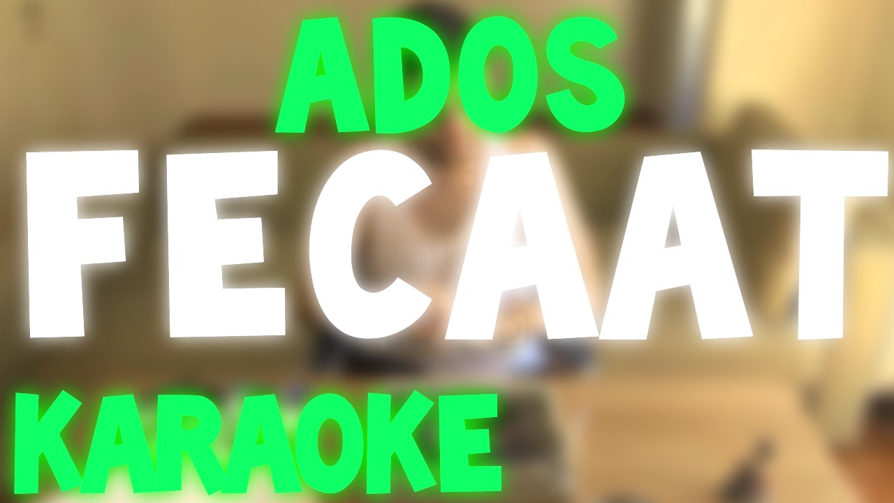 Ados - Fecaat Karaoke