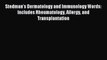 Read Stedman's Dermatology and Immunology Words: Includes Rheumatology Allergy and Transplantation