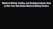 Read Medical Billing Coding and Reimbursement: How to Run Your Own Home Medical Billing Service