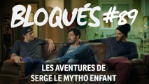 Bloqués #89 - Les aventures de Serge le Mytho enfant - CANAL 