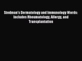 Read Stedman's Dermatology and Immunology Words: Includes Rheumatology Allergy and Transplantation