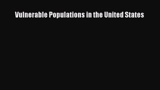 Read Vulnerable Populations in the United States Ebook Free