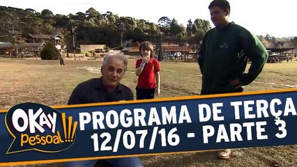 Okay Pessoal!!! 12.07.16 - Terça - Parte 3