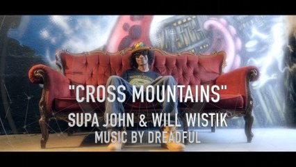 CROSS MOUNTAINS - SUPA JOHN & WILL WISTIK- MUSIC BY DREADFUL
