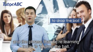 Everyday English #28 to drop the ball
