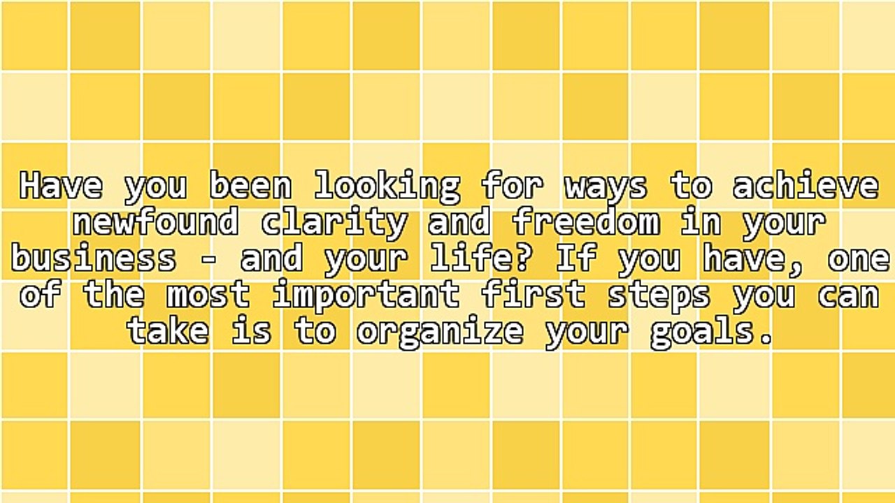 Organize Your Goals to Achieve Clarity and Freedom
