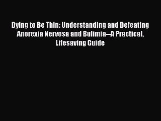 Скачать видео: Read Dying to Be Thin: Understanding and Defeating Anorexia Nervosa and Bulimia--A Practical