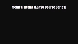 Read Medical Retina (ESASO Course Series) PDF Full Ebook