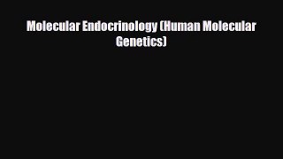 Read Molecular Endocrinology (Human Molecular Genetics) PDF Full Ebook