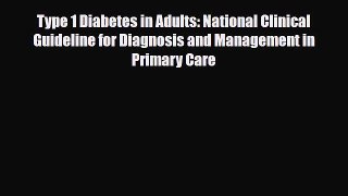 Read Type 1 Diabetes in Adults: National Clinical Guideline for Diagnosis and Management in