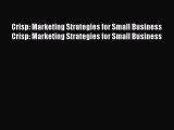 [PDF] Crisp: Marketing Strategies for Small Business Crisp: Marketing Strategies for Small