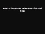 [PDF] Impact of E-commerce on Consumers And Small Firms Download Full Ebook