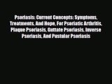 Download Psoriasis: Current Concepts: Symptoms Treatments And Hope For Psoriatic Arthritis
