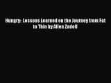 Download Hungry:  Lessons Learned on the Journey from Fat to Thin by Allen Zadoff PDF Free