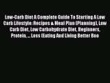 Read Low-Carb Diet A Complete Guide To Starting A Low Carb Lifestyle: Recipes & Meal Plan (Planning)