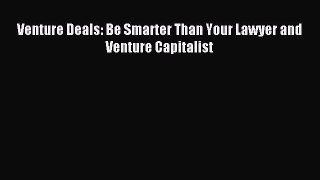 [PDF] Venture Deals: Be Smarter Than Your Lawyer and Venture Capitalist Download Online