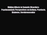 Read Hidden Affects in Somatic Disorders: Psychoanalytic Perspectives on Asthma Psoriasis Diabetes