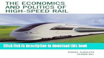 Read The Economics and Politics of High-Speed Rail: Lessons from Experiences Abroad  Ebook Free
