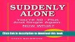 Read Suddenly Alone: You re 50 - Plus and Single Again, Now What? PDF Online
