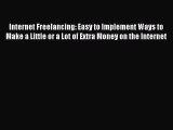 [PDF] Internet Freelancing: Easy to Implement Ways to Make a Little or a Lot of Extra Money