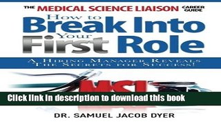 Read The Medical Science Liaison Career Guide: How to Break Into Your First Role  Ebook Free